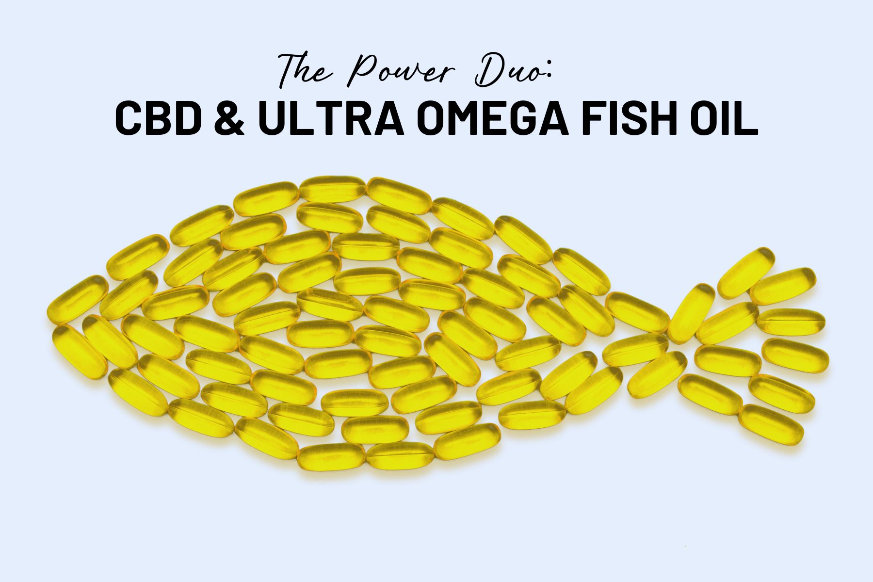 The Ultimate Power Duo: CBD and Mother Earth's Ultra Omega Fish Oil Softgels for Optimal